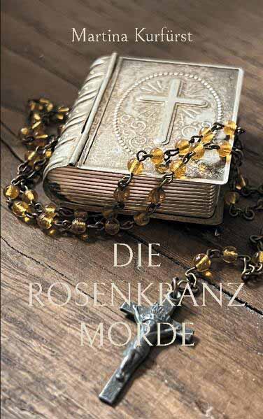 Die Rosenkranzmorde | Martina Kurfürst