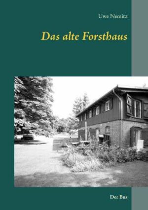 Das alte Forsthaus Der Bus | Uwe Nemitz