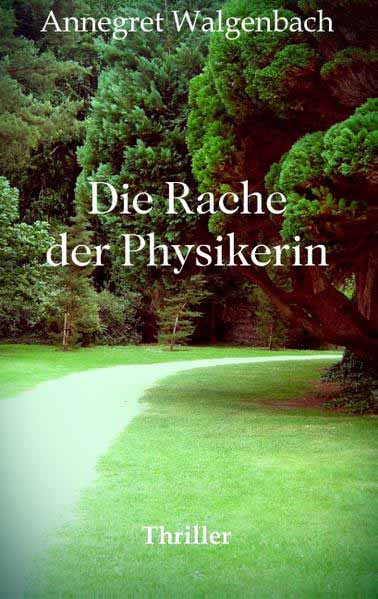 Die Rache der Physikerin | Annegret Walgenbach