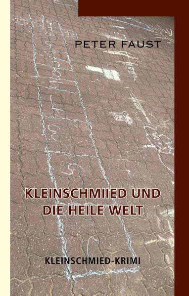 Kleinschmiied und die heile Welt | Peter Faust