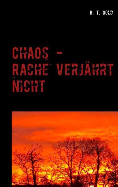 Chaos - Rache verjahrt nicht | B. T. Gold