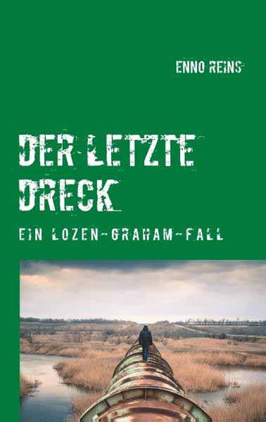 Der letzte Dreck Ein Lozen-Graham-Fall | Enno Reins