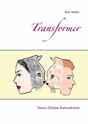 Transformer Sience Fiction Katzenkrimi | Kim Walter