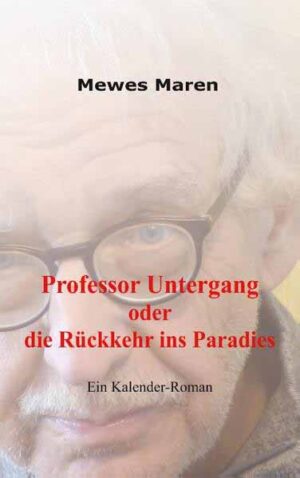 Professor Untergang oder die Rückkehr ins Paradies | Mewes Maren
