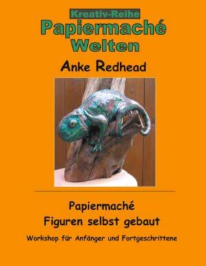 Papiermaché Figuren selbst gebaut Workshop für Anfänger und Fortgeschrittene | Anke Redhead