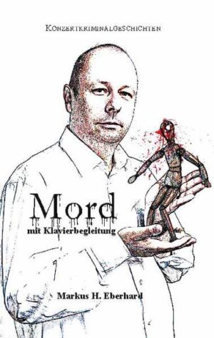 Mord mit Klavierbegleitung Kommissar Kurt Bammer ermittelt | Markus H. Eberhard