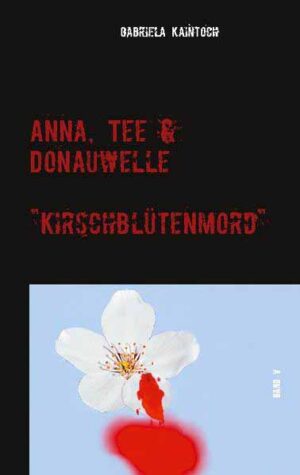 Anna, Tee & Donauwelle Band V Kirschblütenmord | Gabriela Kaintoch