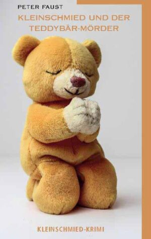 Kleinschmied und der Teddybär-Mörder | Peter Faust