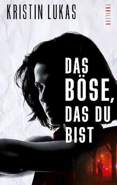 Das Böse, das du bist | Kristin Lukas