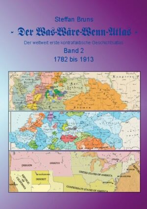 Der Was-Wäre-Wenn-Atlas - Band 2 - 1782 bis 1913 | Bundesamt für magische Wesen