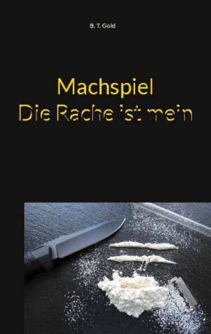 Machspiel - Die Rache ist mein | B. T. Gold