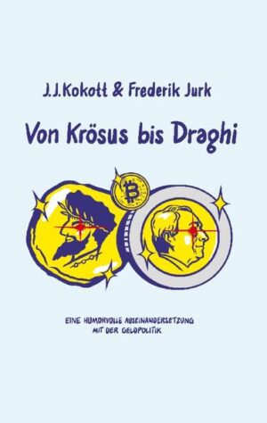 Von Krösus bis Draghi | J. J. Kokott, Frederik Jurk