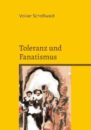 Toleranz und Fanatismus | Volker Schoßwald