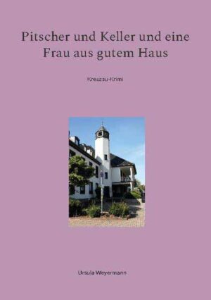 Pitscher und Keller und eine Frau aus gutem Haus Kreuzau-Krimi | Ursula Weyermann