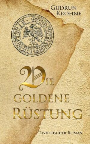 Die goldene Rüstung Historischer Roman | Gudrun Krohne