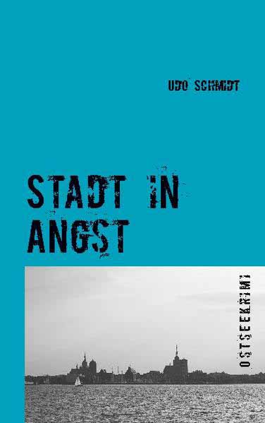 Stadt in Angst Ostseekrimi | Udo Schmidt