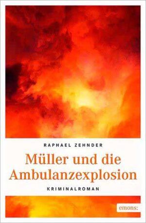 Müller und die Ambulanzexplosion | Raphael Zehnder