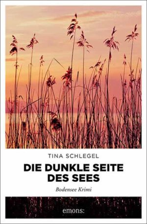 Die dunkle Seite des Sees Bodensee Krimi | Tina Schlegel