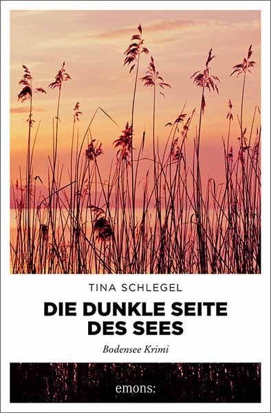 Die dunkle Seite des Sees Bodensee Krimi | Tina Schlegel