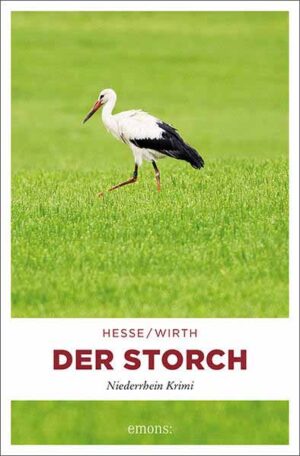 Der Storch Niederrhein Krimi | Thomas Hesse und Renate Wirth