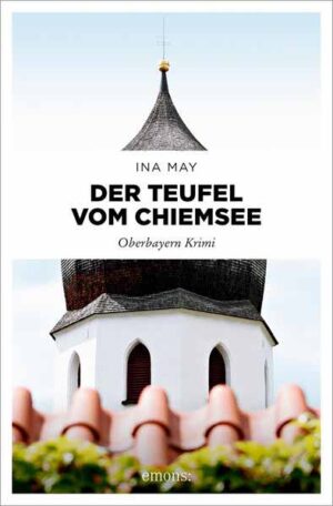 Der Teufel vom Chiemsee Oberbayern Krimi | Ina May