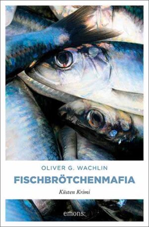 Fischbrötchenmafia Küsten Krimi | Oliver G. Wachlin