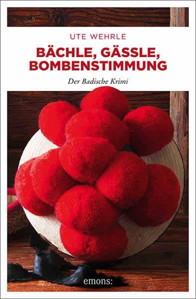 Bächle, Gässle, Bombenstimmung Der Badische Krimi | Ute Wehrle