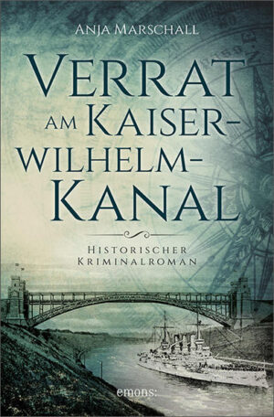 Verrat am Kaiser-Wilhelm-Kanal | Anja Marschall