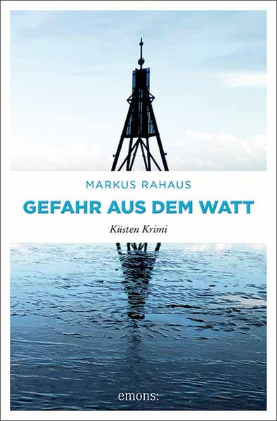 Gefahr aus dem Watt Küsten Krimi | Markus Rahaus