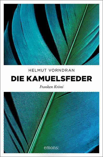 Die Kamuelsfeder Franken Krimi | Helmut Vorndran