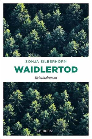 Waidlertod | Sonja Silberhorn