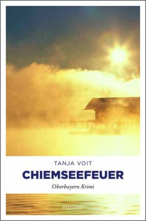 Chiemseefeuer Oberbayern Krimi | Tanja Voit