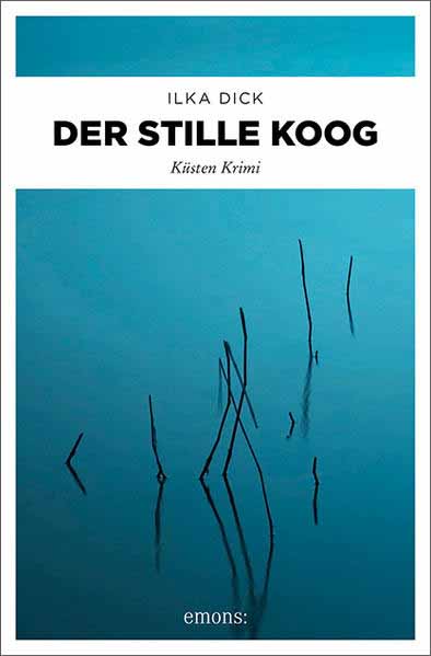 Der stille Koog Küsten Krimi | Ilka Dick