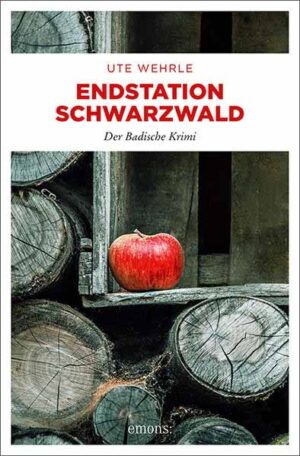 Endstation Schwarzwald Der Badische Krimi | Ute Wehrle