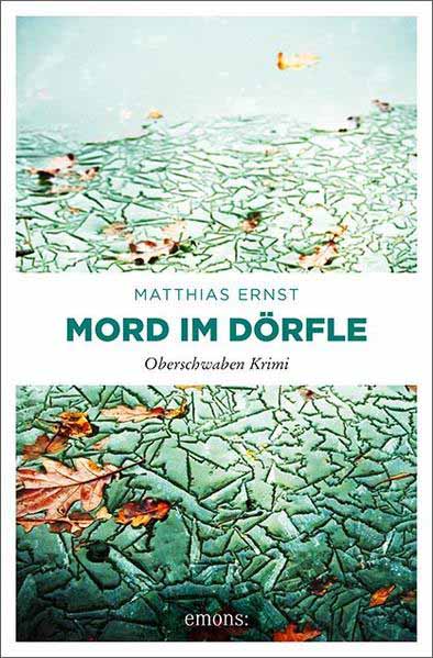 Oberschwaben Krimi / Mord im Dörfle Oberschwaben Krimi | Matthias Ernst