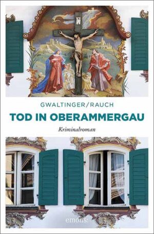 Tod in Oberammergau | Josef Rauch und Xaver Maria Gwaltinger