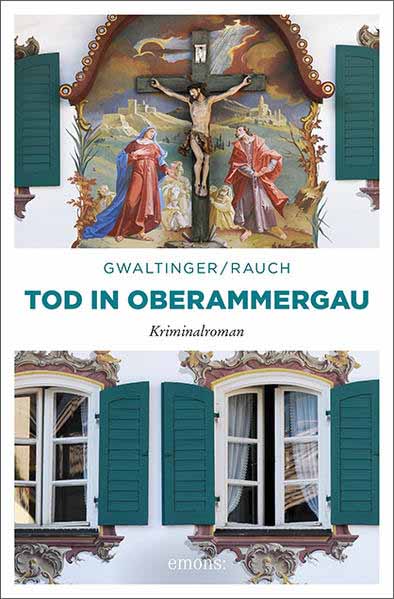 Tod in Oberammergau | Josef Rauch und Xaver Maria Gwaltinger