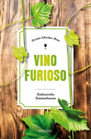 Vino Furioso Kulinarischer Kriminalroman | Carsten Sebastian Henn