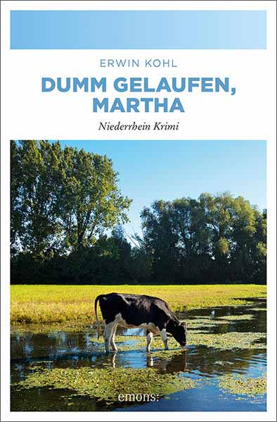 Dumm gelaufen, Martha Niederrhein Krimi | Erwin Kohl