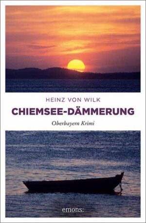 Chiemsee-Dämmerung Oberbayern Krimi | Heinz von Wilk