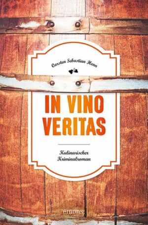 In Vino Veritas Kulinarischer Kriminalroman | Carsten Sebastian Henn