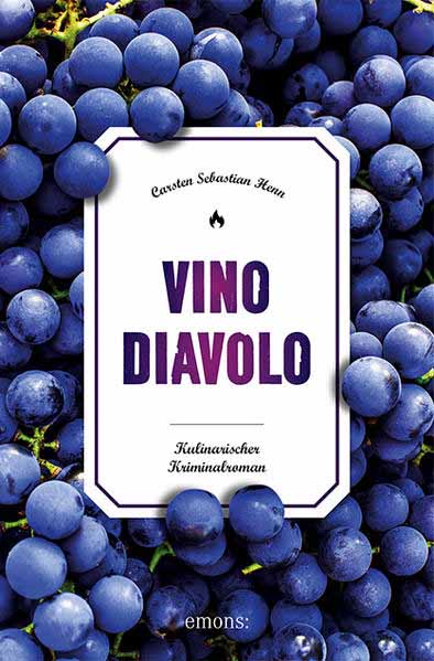 Vino Diavolo Kulinarischer Kriminalroman | Carsten Sebastian Henn