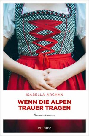 Wenn die Alpen Trauer tragen | Isabella Archan