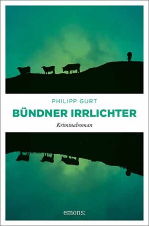 Bündner Irrlichter | Philipp Gurt