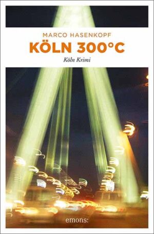 Köln 300 °C Köln Krimi | Marco Hasenkopf