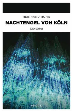 Nachtengel von Köln Köln Krimi | Reinhard Rohn