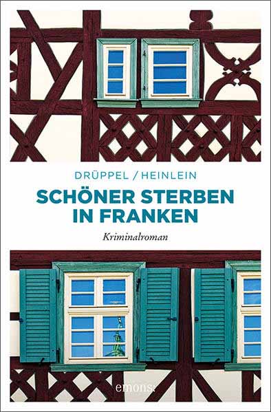 Schöner Sterben in Franken | Katharina Drüppel und Heike Heinlein