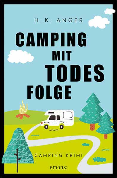 Camping mit Todesfolge Camping Krimi | H. K. Anger