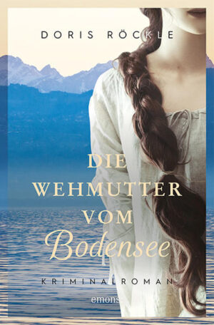 Die Wehmutter vom Bodensee | Doris Röckle