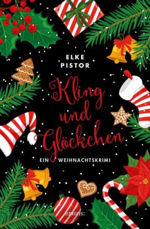 Kling und Glöckchen Ein Weihnachtskrimi | Elke Pistor